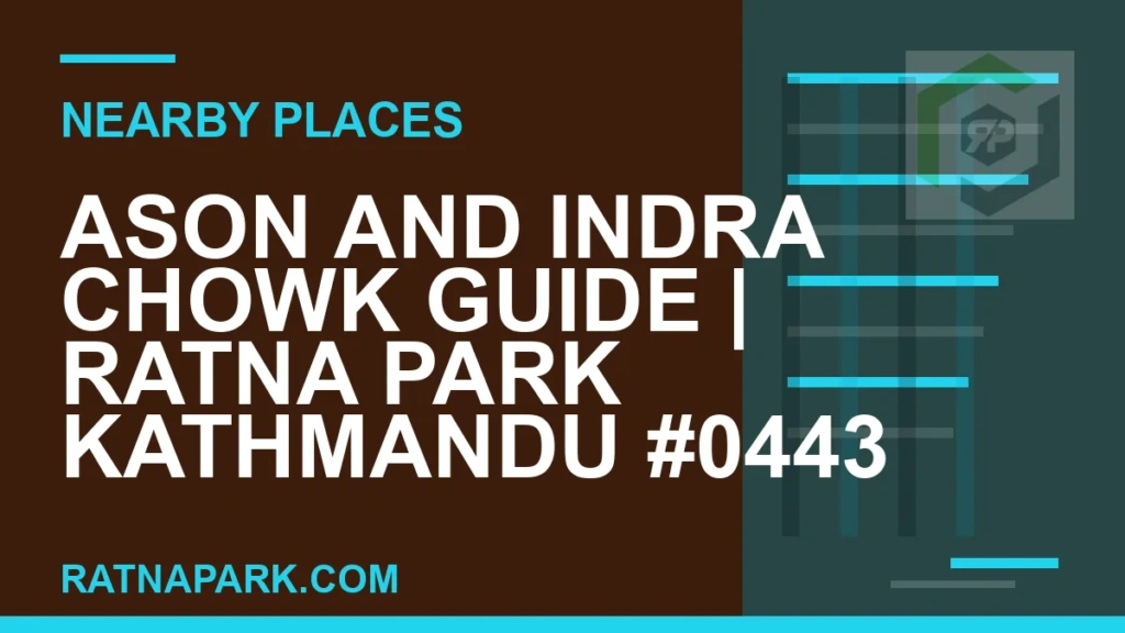 places near Ratna Park - Ason and Indra Chowk Guide | Ratna Park Kathmandu #0443 | RATNAPARK