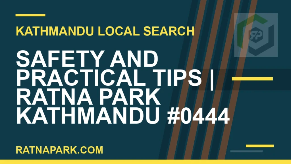 Safety and Practical Tips for Ratna Park Kathmandu #0444 Ratna Park Nepal - Safety and Practical Tips | Ratna Park Kathmandu #0444 | RATNAPARK