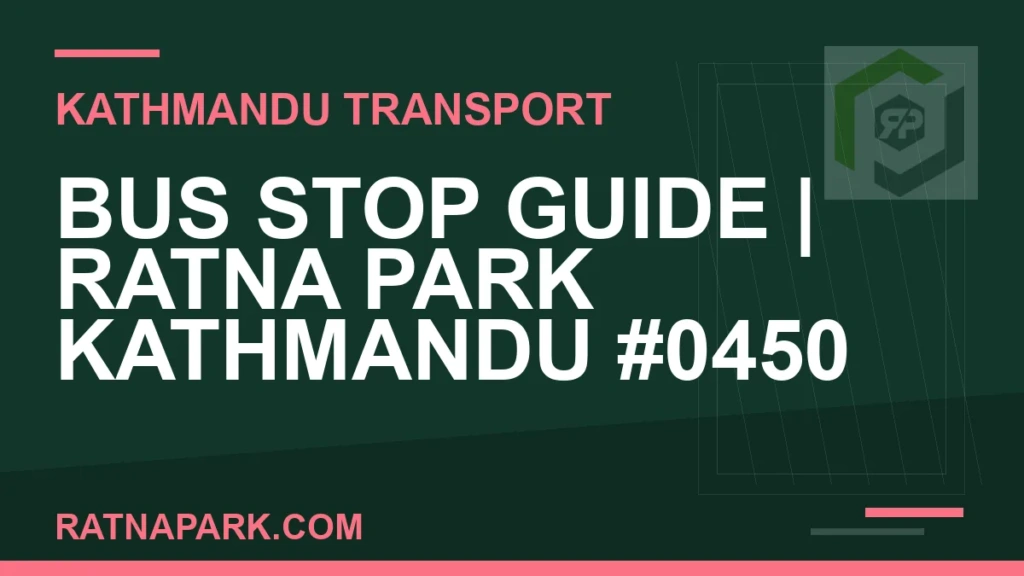 Ratnapark bus park - Bus Stop Guide | Ratna Park Kathmandu #0450 | RATNAPARK