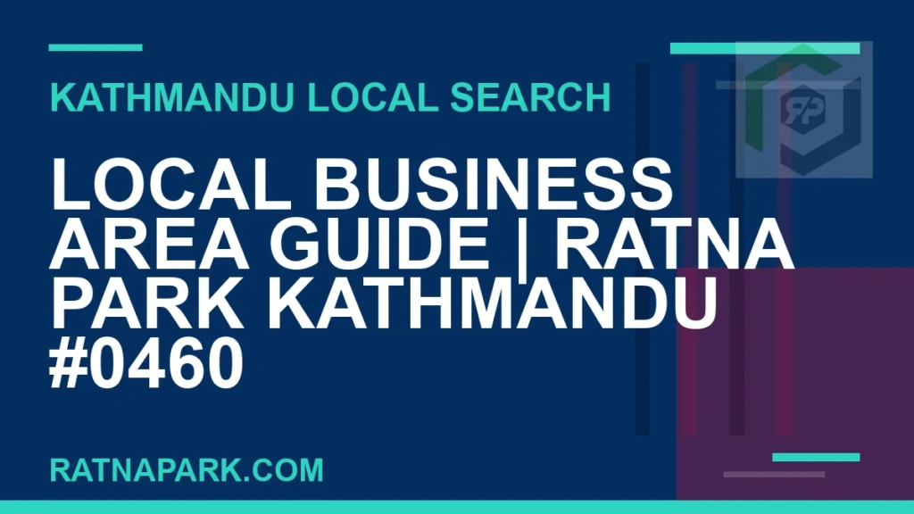 Local Business Area Guide for Ratna Park Kathmandu #0460 Ratna Park Nepal - Local Business Area Guide | Ratna Park Kathmandu #0460 | RATNAPARK