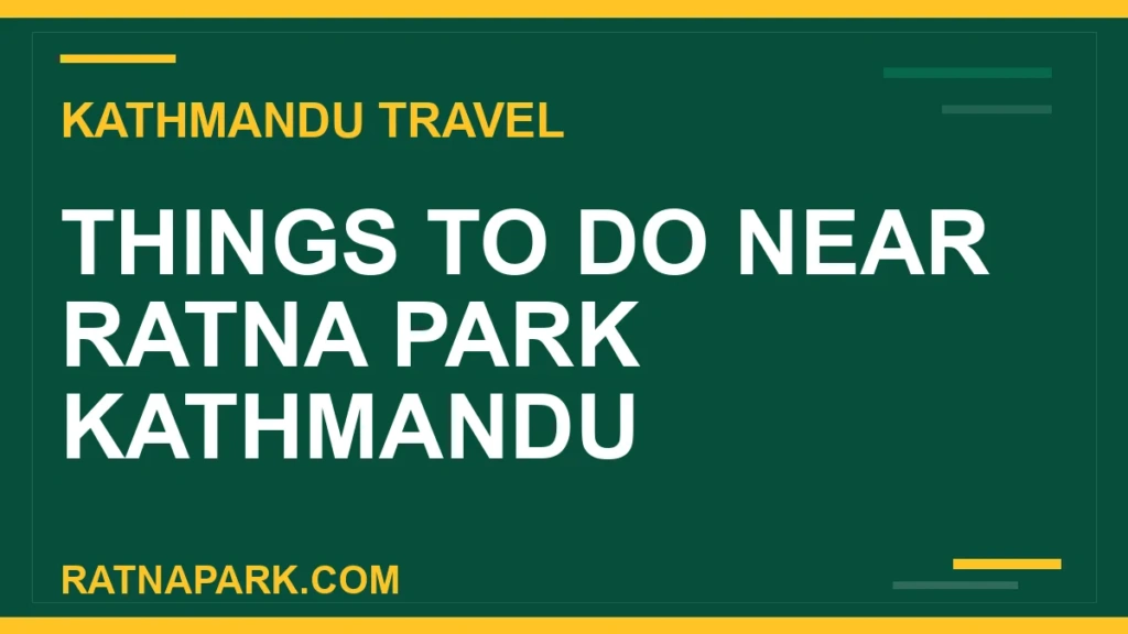 Things to Do Near Ratna Park Kathmandu things to do near Ratna Park - Things to Do Near Ratna Park Kathmandu | RATNAPARK