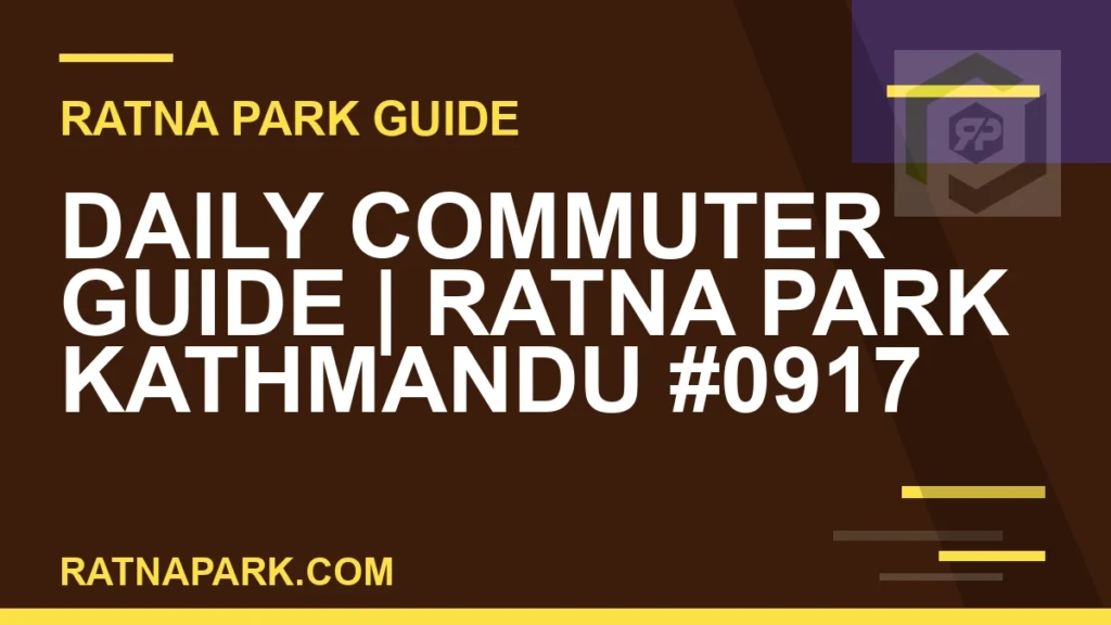 Ratna Park Kathmandu - Daily Commuter Guide | Ratna Park Kathmandu #0917 | RATNAPARK