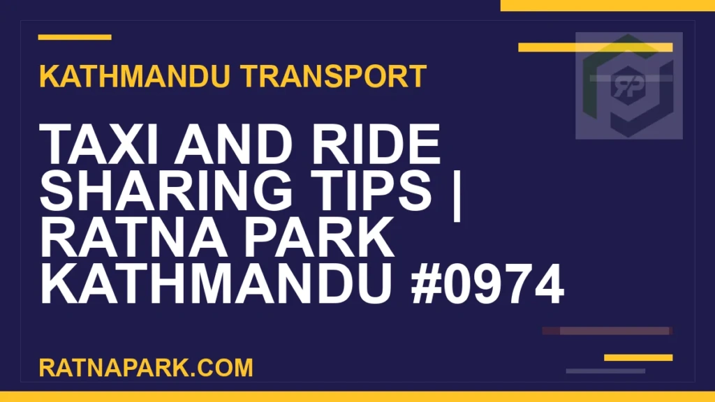 Taxi and Ride Sharing Tips for Ratna Park Kathmandu #0974 Ratnapark bus park - Taxi and Ride Sharing Tips | Ratna Park Kathmandu #0974 | RATNAPARK