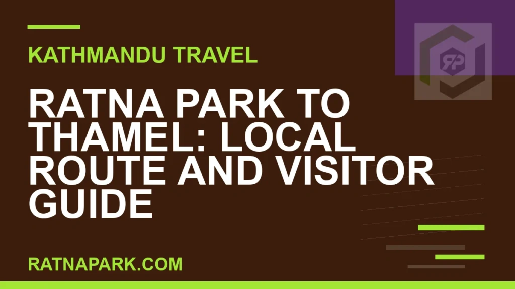 Ratna Park to Thamel: Local Route and Visitor Guide Ratna Park to Thamel - Ratna Park to Thamel: Local Route and Visitor Guide | RATNAPARK