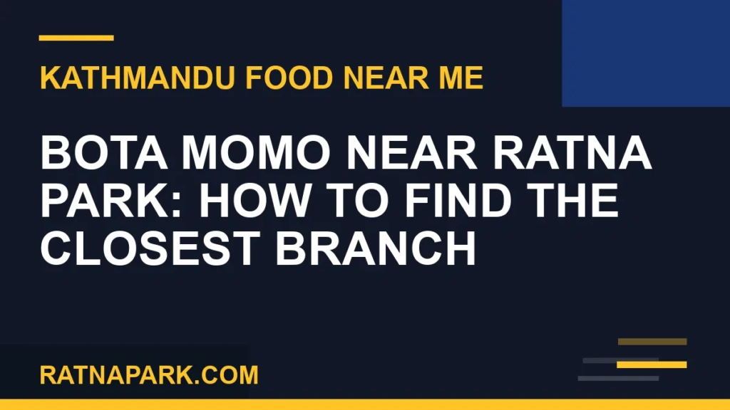 Bota Momo Near Ratna Park: How to Find the Closest Branch bota momo - Bota Momo Near Ratna Park: How to Find the Closest Branch | RATNAPARK