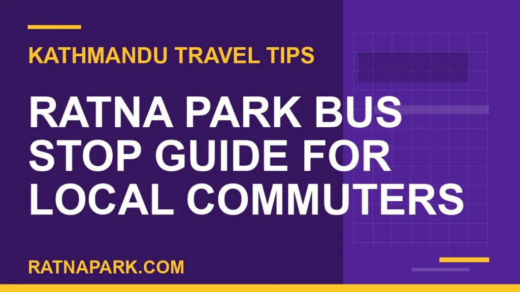 Ratna Park Bus Stop Guide for Local Commuters ratna park bus stop - Ratna Park Bus Stop Guide for Local Commuters | RATNAPARK