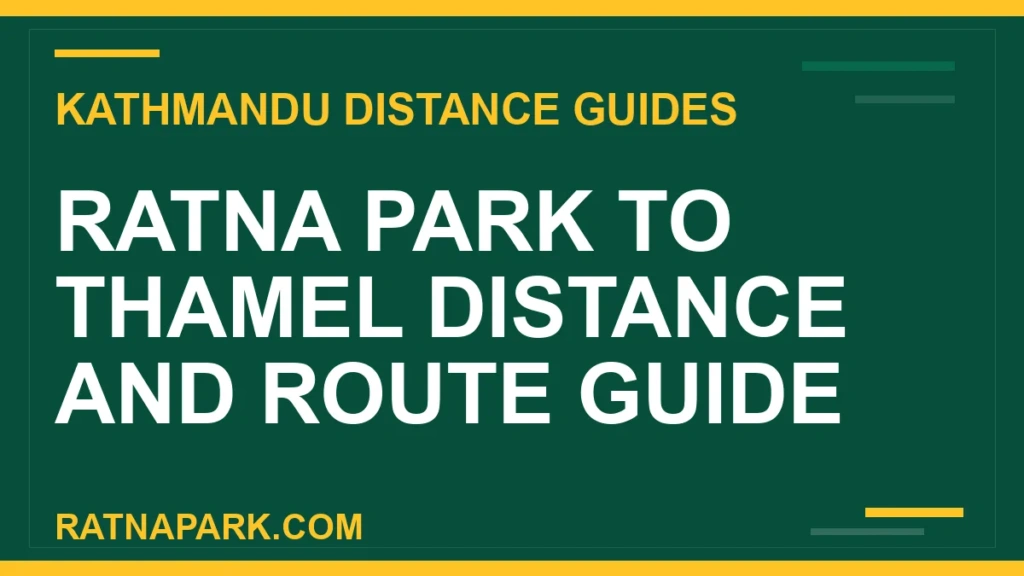 Ratna Park to Thamel Distance and Route Guide ratna park to thamel distance - Ratna Park to Thamel Distance and Route Guide | RATNAPARK