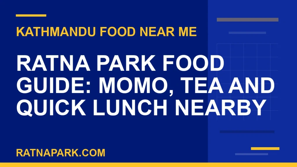 Ratna Park Food Guide: Momo, Tea and Quick Lunch Nearby food near ratna park - Ratna Park Food Guide: Momo, Tea and Quick Lunch Nearby | RATNAPARK
