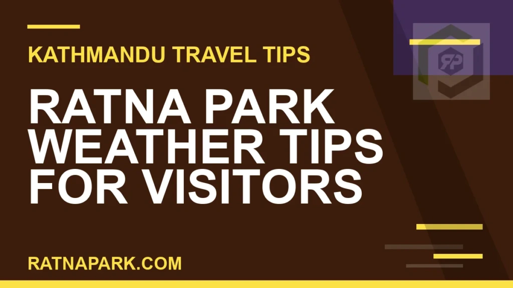 Ratna Park Weather Tips for Visitors ratna park weather - Ratna Park Weather Tips for Visitors | RATNAPARK